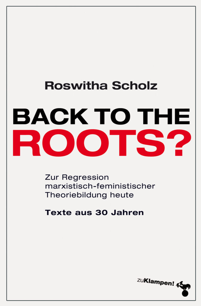 Back to the roots?-Zur Regression marxistisch-feministischer Theoriebildung heute. Texte aus 30 Jahren-9783987370403