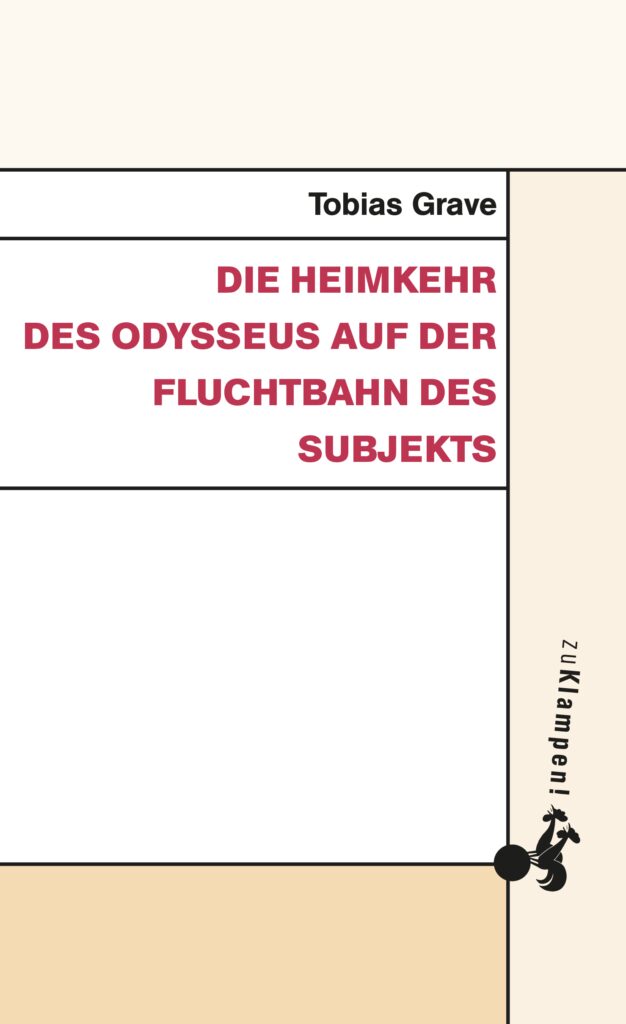 Die Heimkehr des Odysseus auf der Fluchtbahn des Subjekts-Sprache und Geschichte im Odysseus-Exkurs der &raquo;Dialektik der Aufkl&auml;rung&laquo;-9783987370632