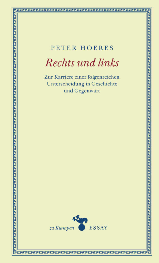 Rechts und links-Zur Karriere einer folgenreichen Unterscheidung in Geschichte und Gegenwart-9783987374494