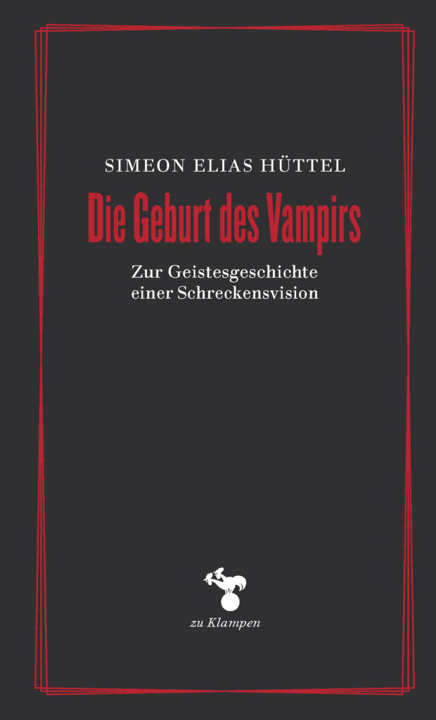 Die Geburt des Vampirs-Zur Geistesgeschichte einer Schreckensvision-9783987374647