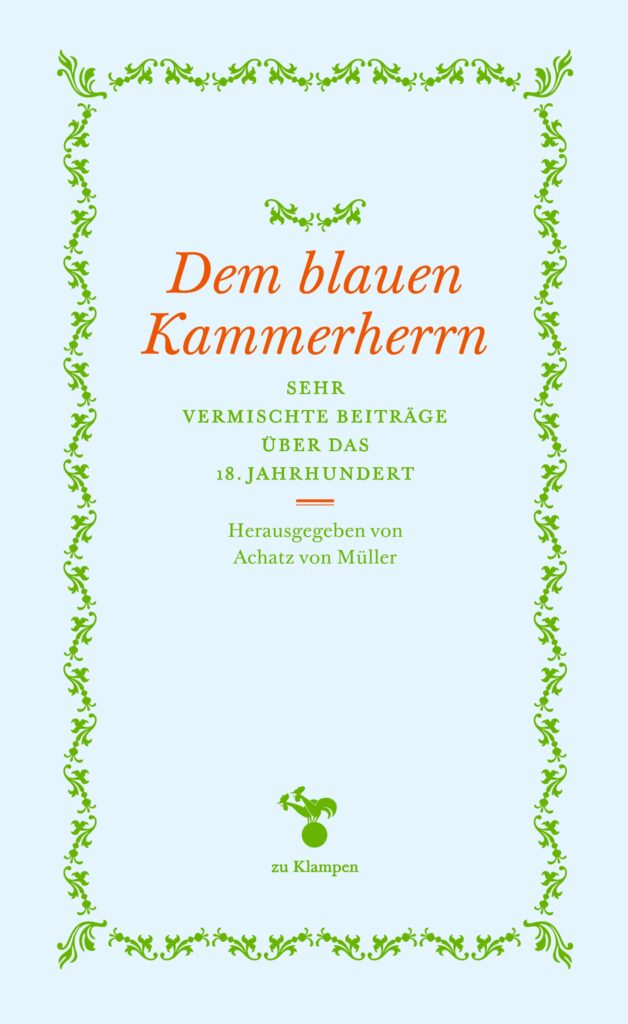 Dem blauen Kammerherrn-Sehr vermischte Beiträge über das 18. Jahrhundert-9783987374708